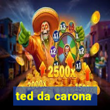 ted da carona